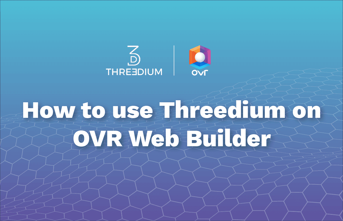 How to use the Threedium feature on OVR Web Builder
