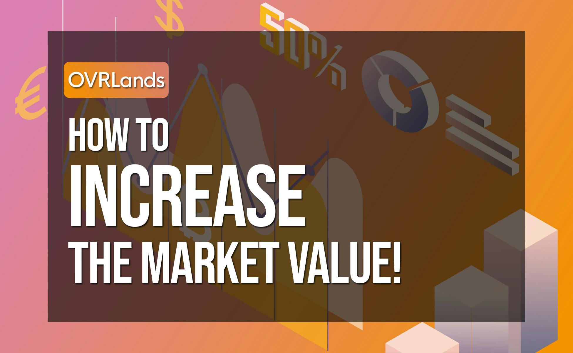 How To Increase The Market Value of OVRLand