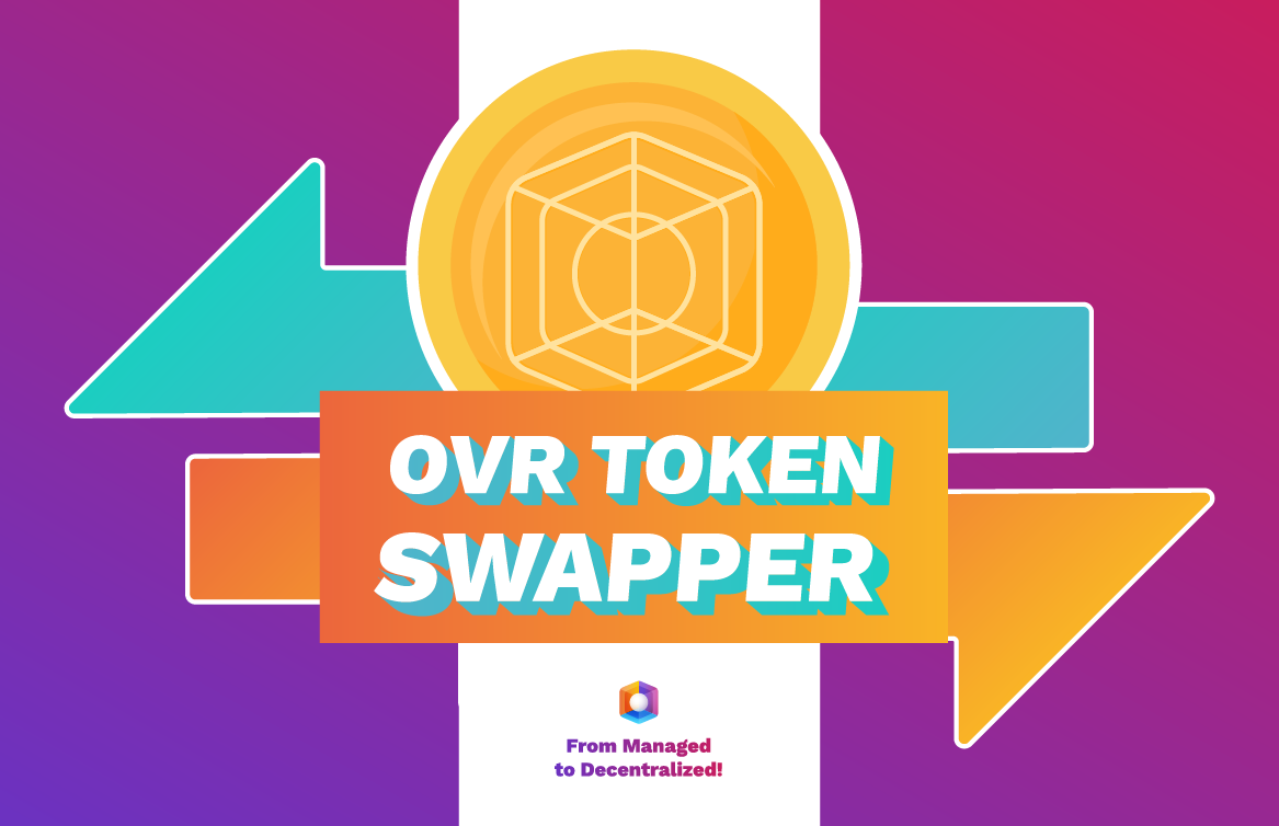 OVR Token Swapper: From Managed to Decentralized OVR Tokens