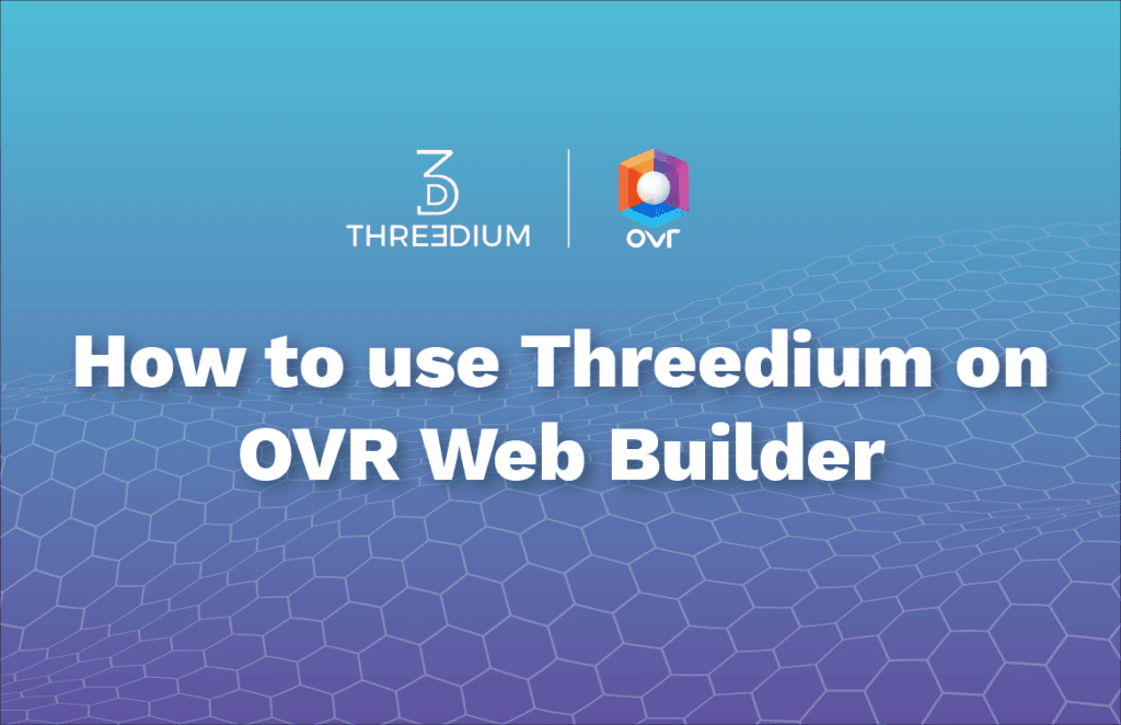 How to use the Threedium feature on OVR Web Builder