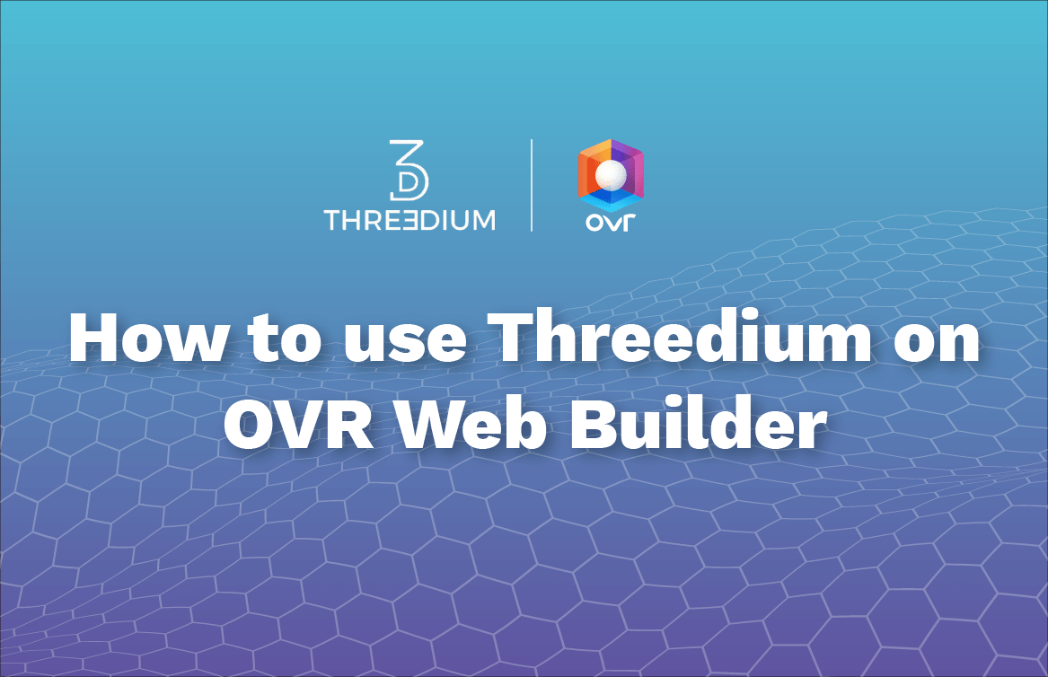 How to use the Threedium feature on OVR Web Builder